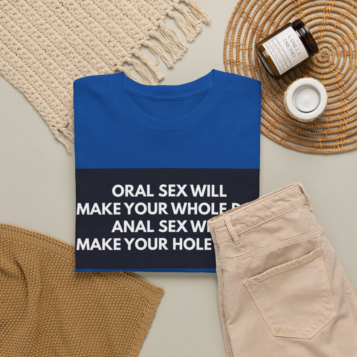 Oral Sex Will Make Your Whole Day / Anal Sex Will Make Your Hole Weak Provocative Statement Shirt