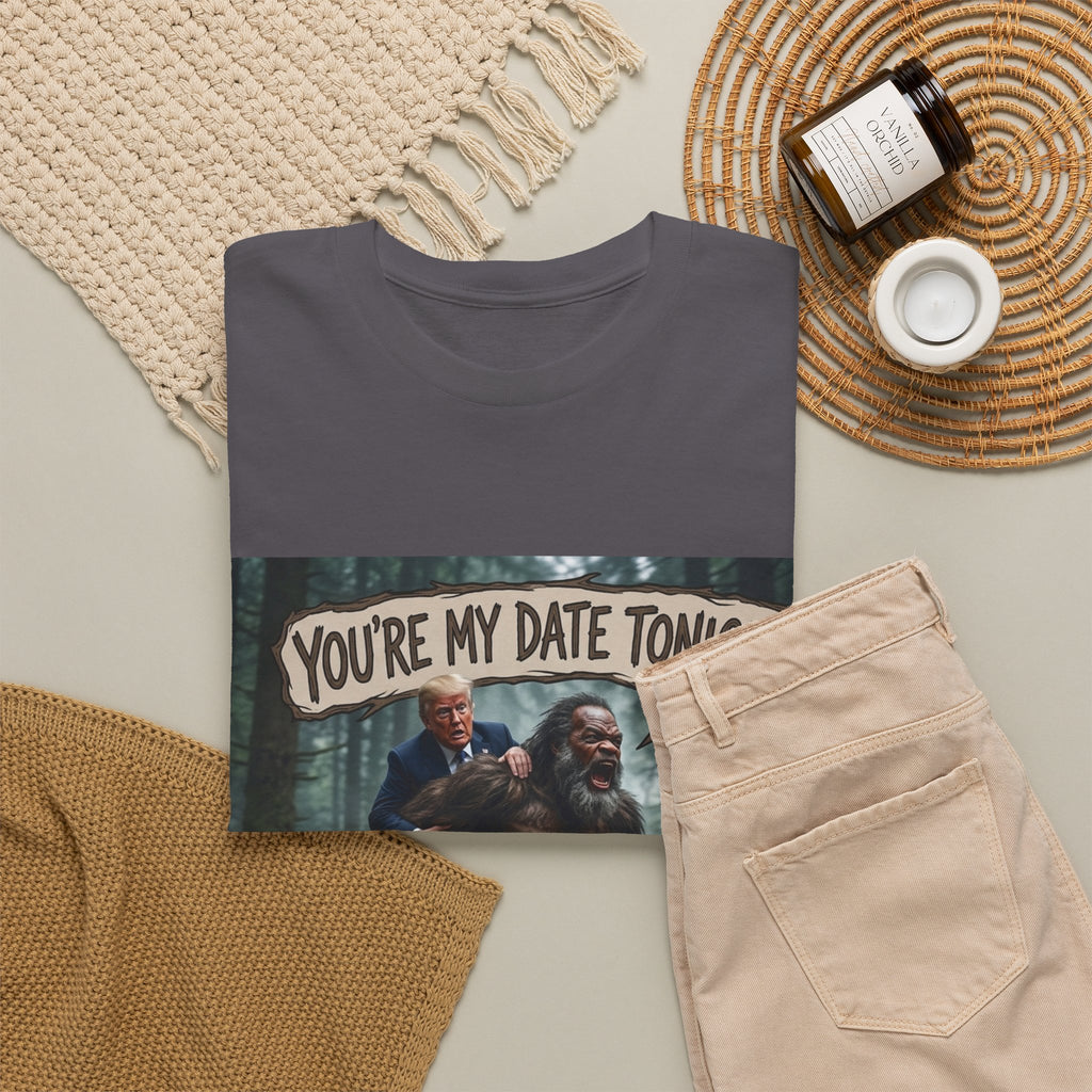 You're My Date Tonight Bigfoot Tee — Funny Sasquatch Date Night Shirt