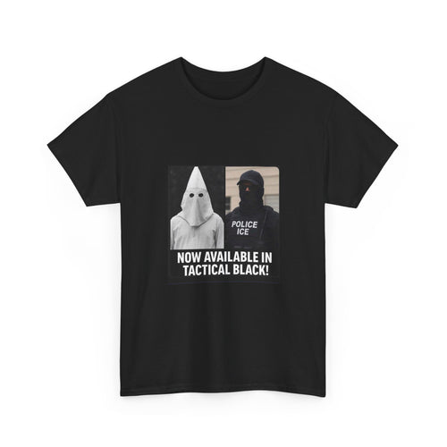Controversial Political Tee - "Now Available in Tactical Black"