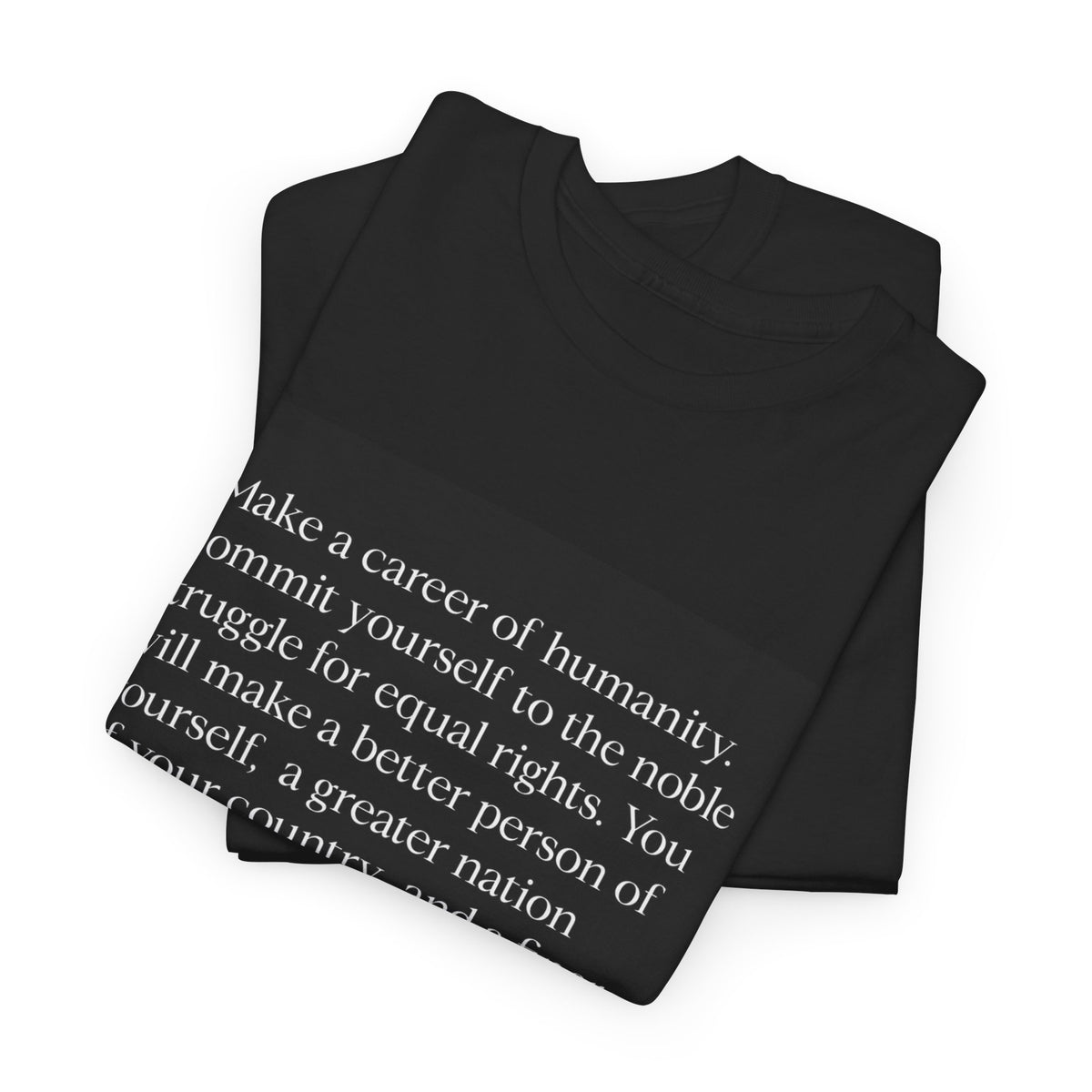 MLK Jr. Quote T-Shirt — "Make a Career of Humanity" Civil Rights Tribute Tee