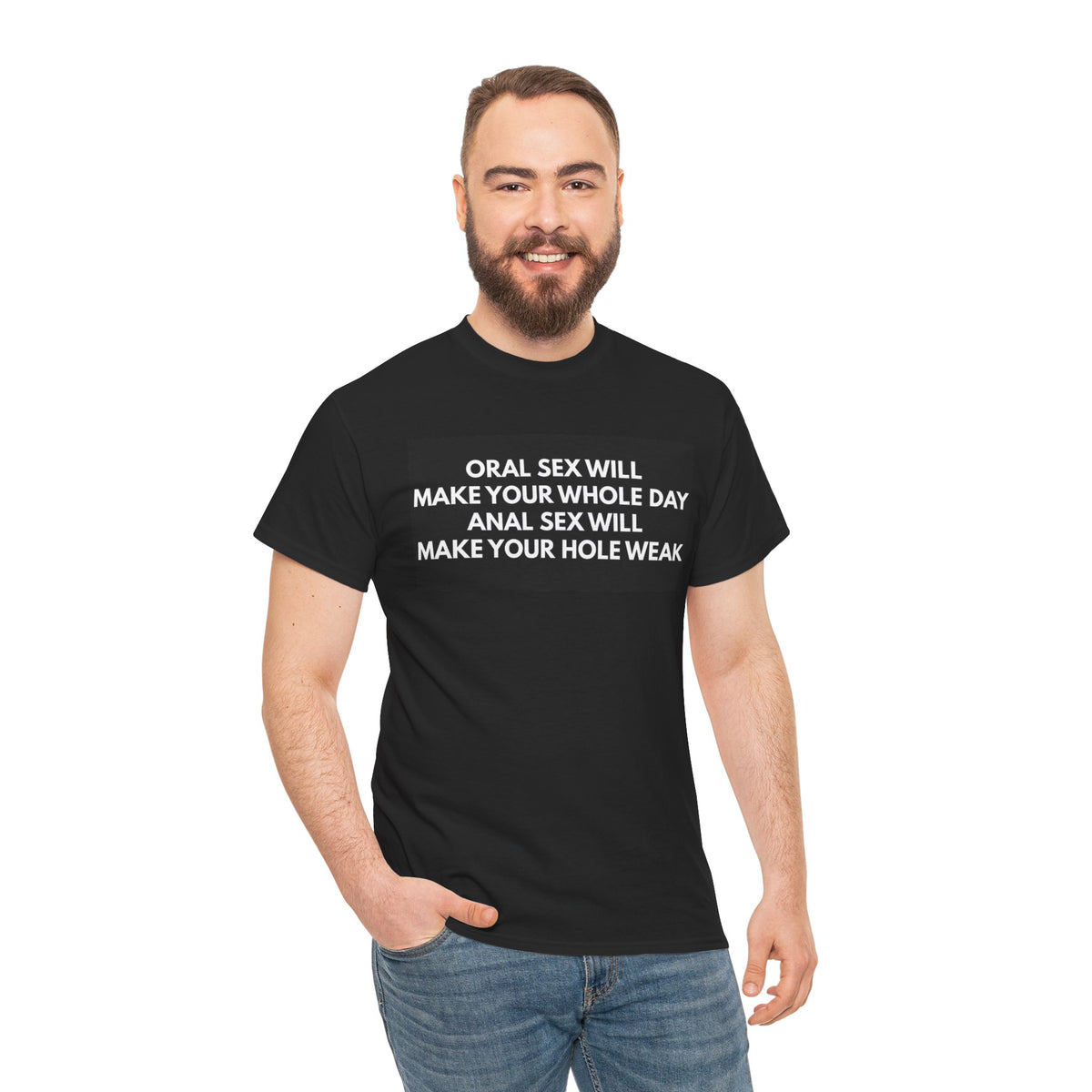 Oral Sex Will Make Your Whole Day / Anal Sex Will Make Your Hole Weak Provocative Statement Shirt