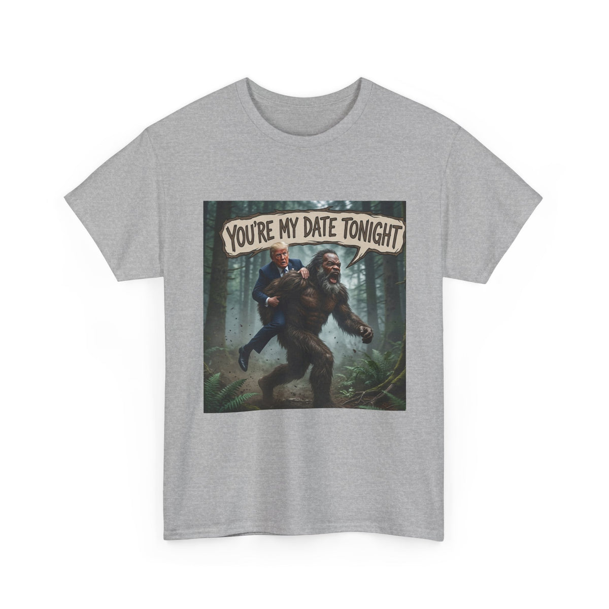 You're My Date Tonight Bigfoot Tee — Funny Sasquatch Date Night Shirt