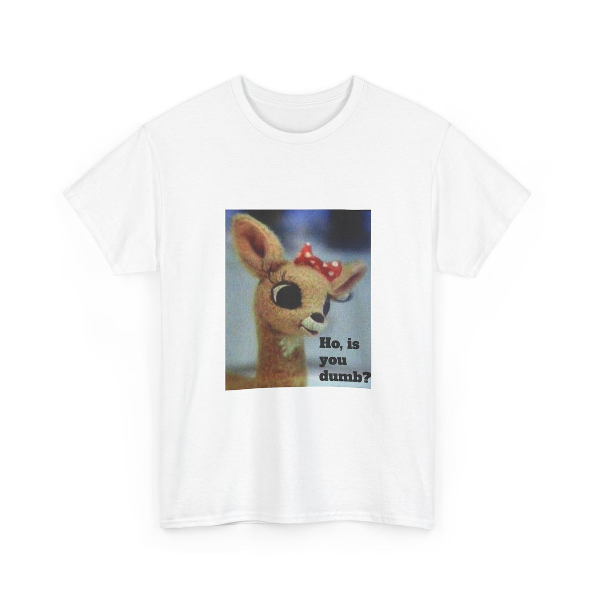 Ho Is You Dumb? T-Shirt