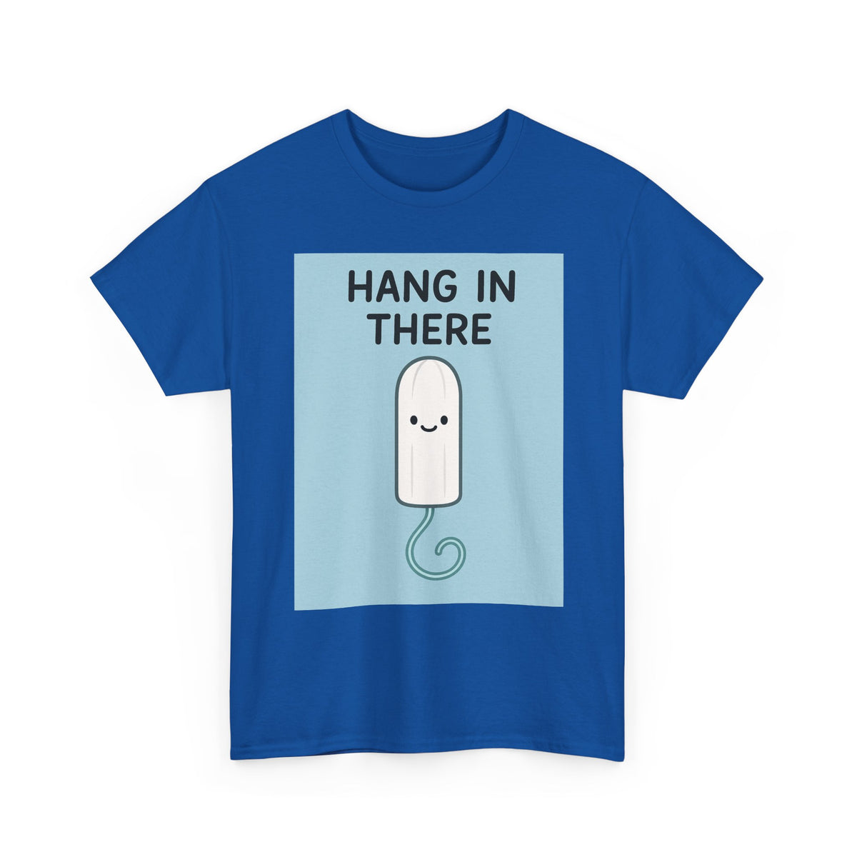 Hang in There Tampon T-Shirt — Cute Period Positivity Tee