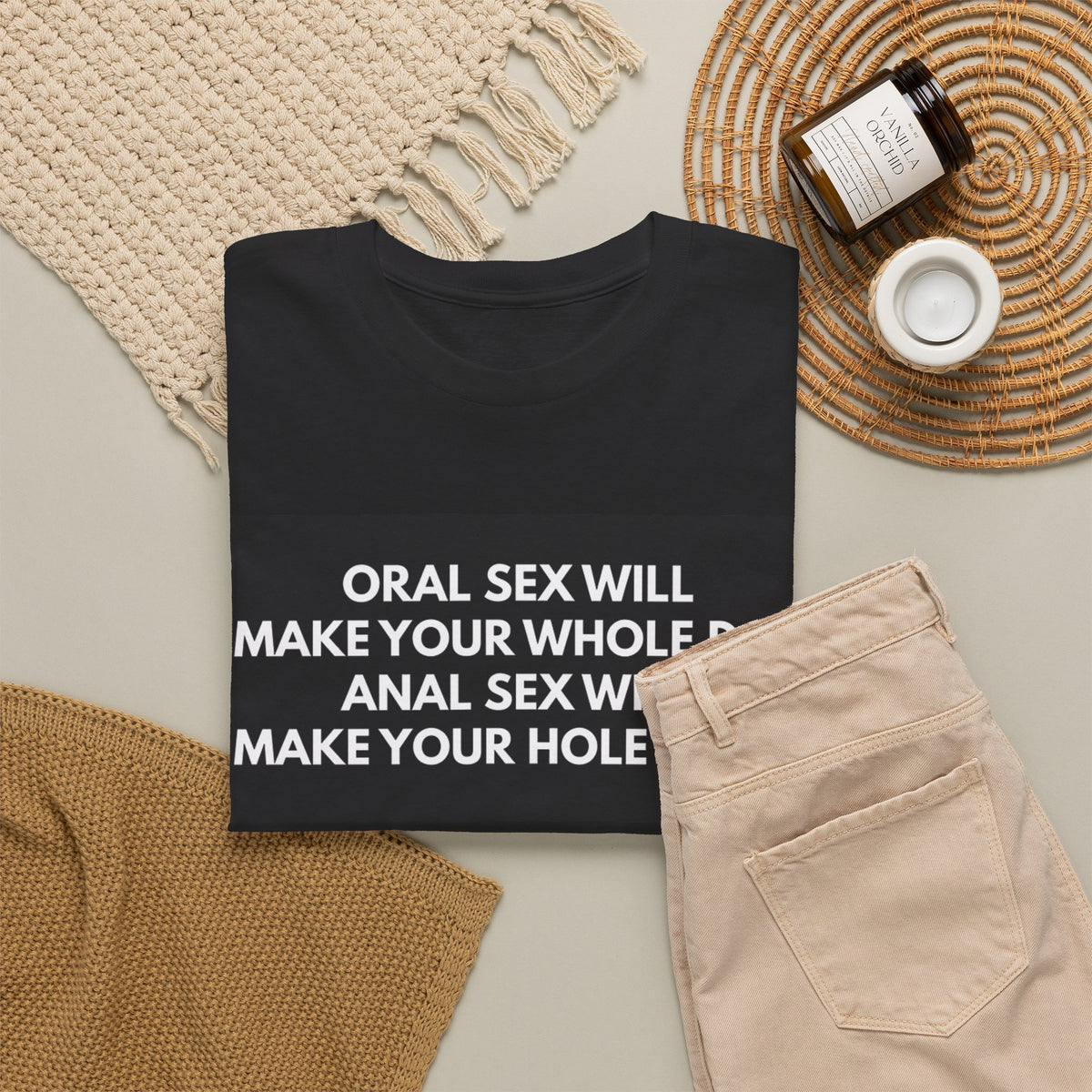 Oral Sex Will Make Your Whole Day / Anal Sex Will Make Your Hole Weak Provocative Statement Shirt