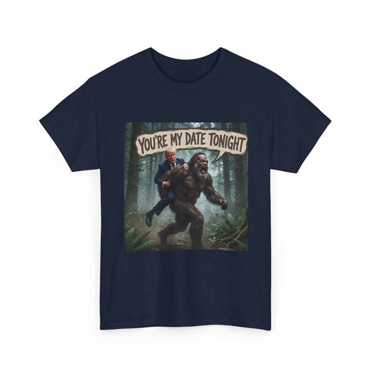 You're My Date Tonight Bigfoot Tee — Funny Sasquatch Date Night Shirt
