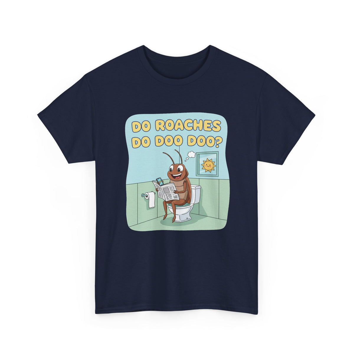 Do Roaches Do Doo Doo? Toilet Humor T-Shirt