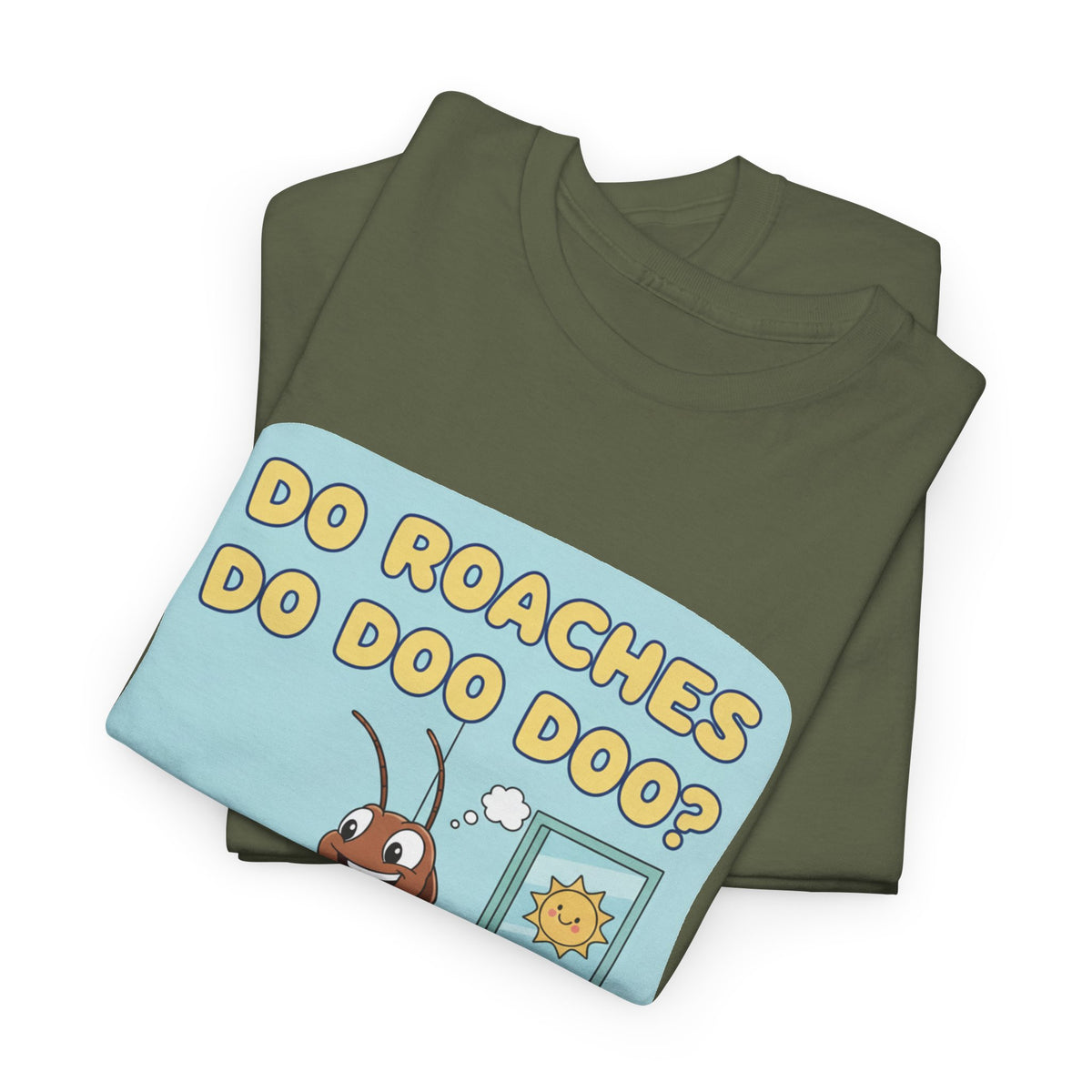 Do Roaches Do Doo Doo? Toilet Humor T-Shirt