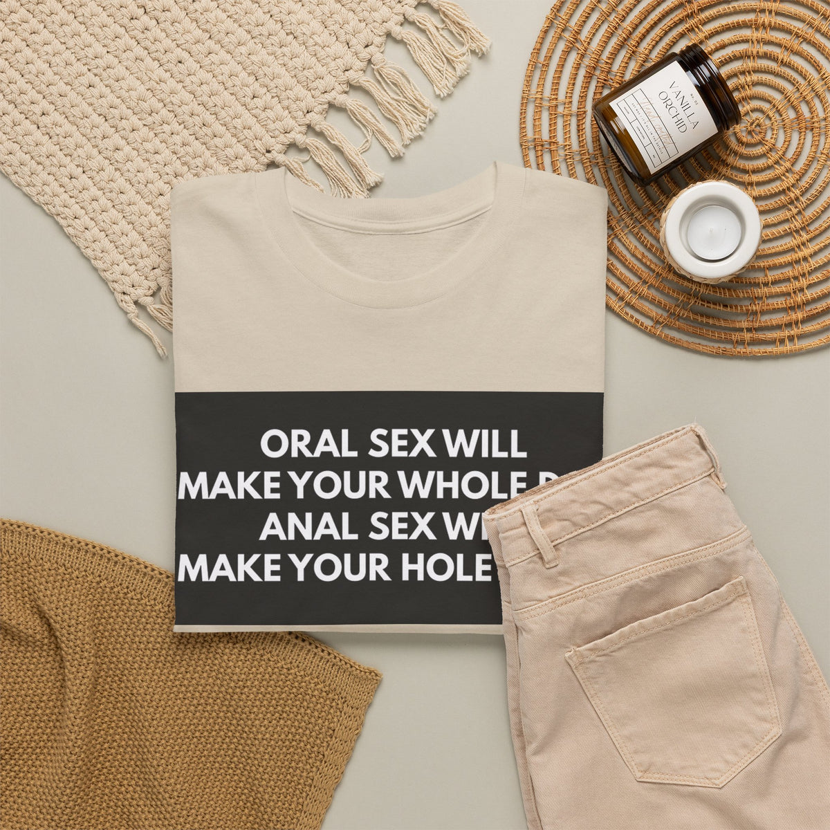 Oral Sex Will Make Your Whole Day / Anal Sex Will Make Your Hole Weak Provocative Statement Shirt