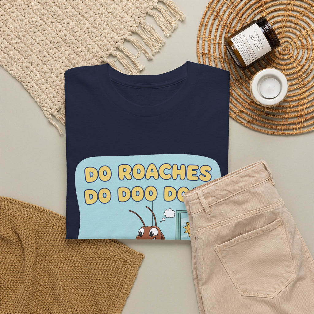 Do Roaches Do Doo Doo? Toilet Humor T-Shirt
