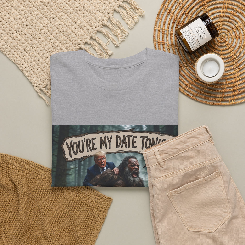 You're My Date Tonight Bigfoot Tee — Funny Sasquatch Date Night Shirt