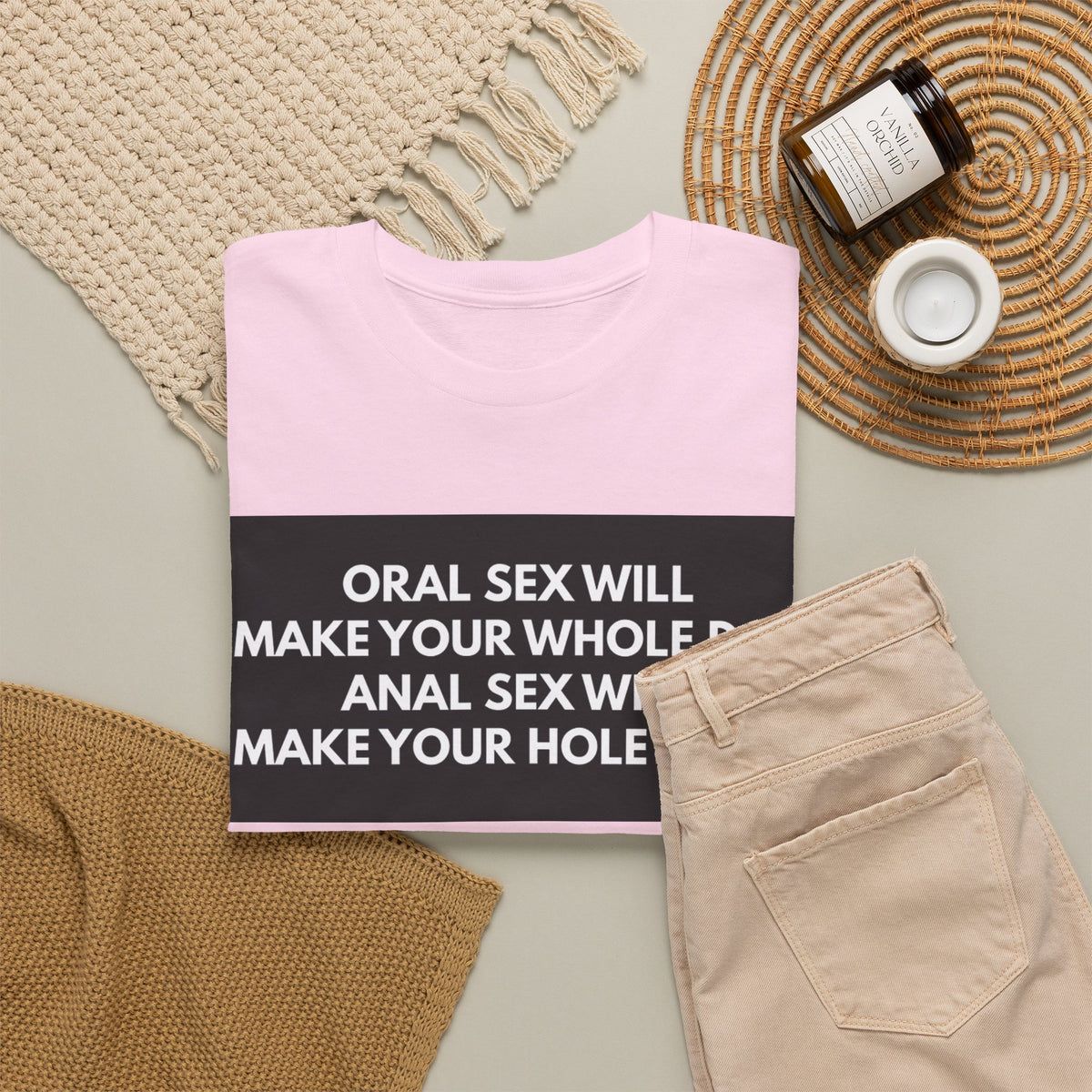 Oral Sex Will Make Your Whole Day / Anal Sex Will Make Your Hole Weak Provocative Statement Shirt