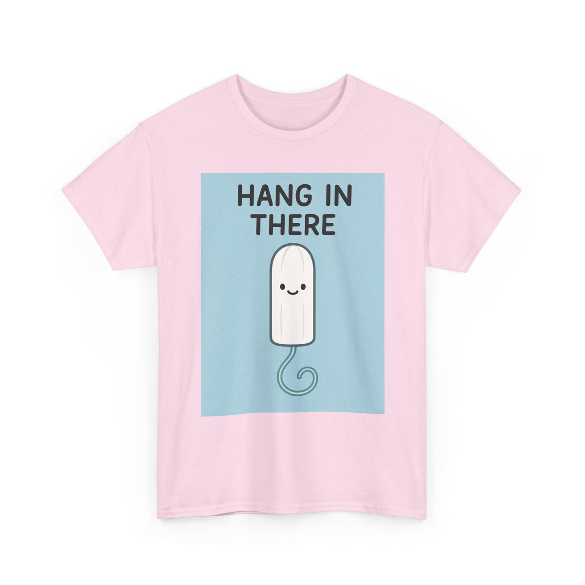 Hang in There Tampon T-Shirt — Cute Period Positivity Tee