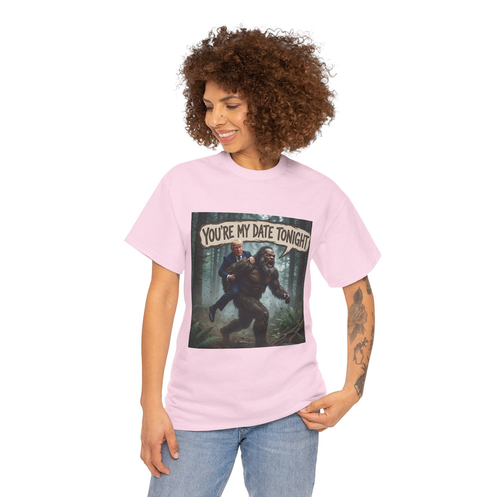 You're My Date Tonight Bigfoot Tee — Funny Sasquatch Date Night Shirt