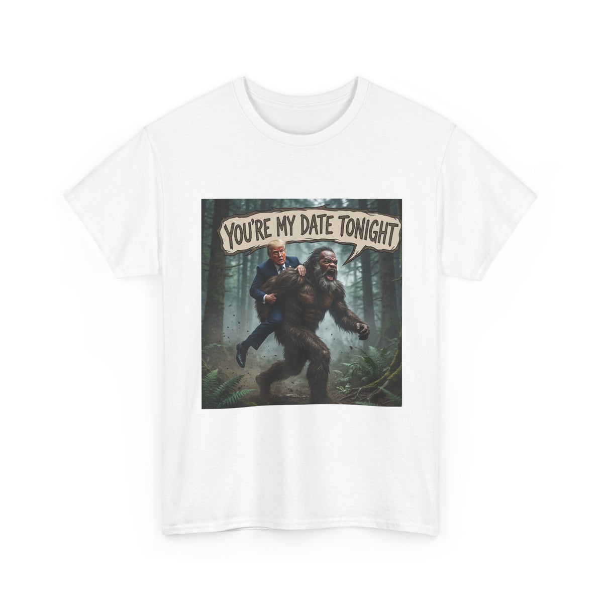You're My Date Tonight Bigfoot Tee — Funny Sasquatch Date Night Shirt