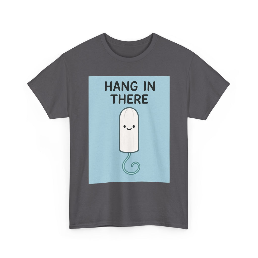 Hang in There Tampon T-Shirt — Cute Period Positivity Tee