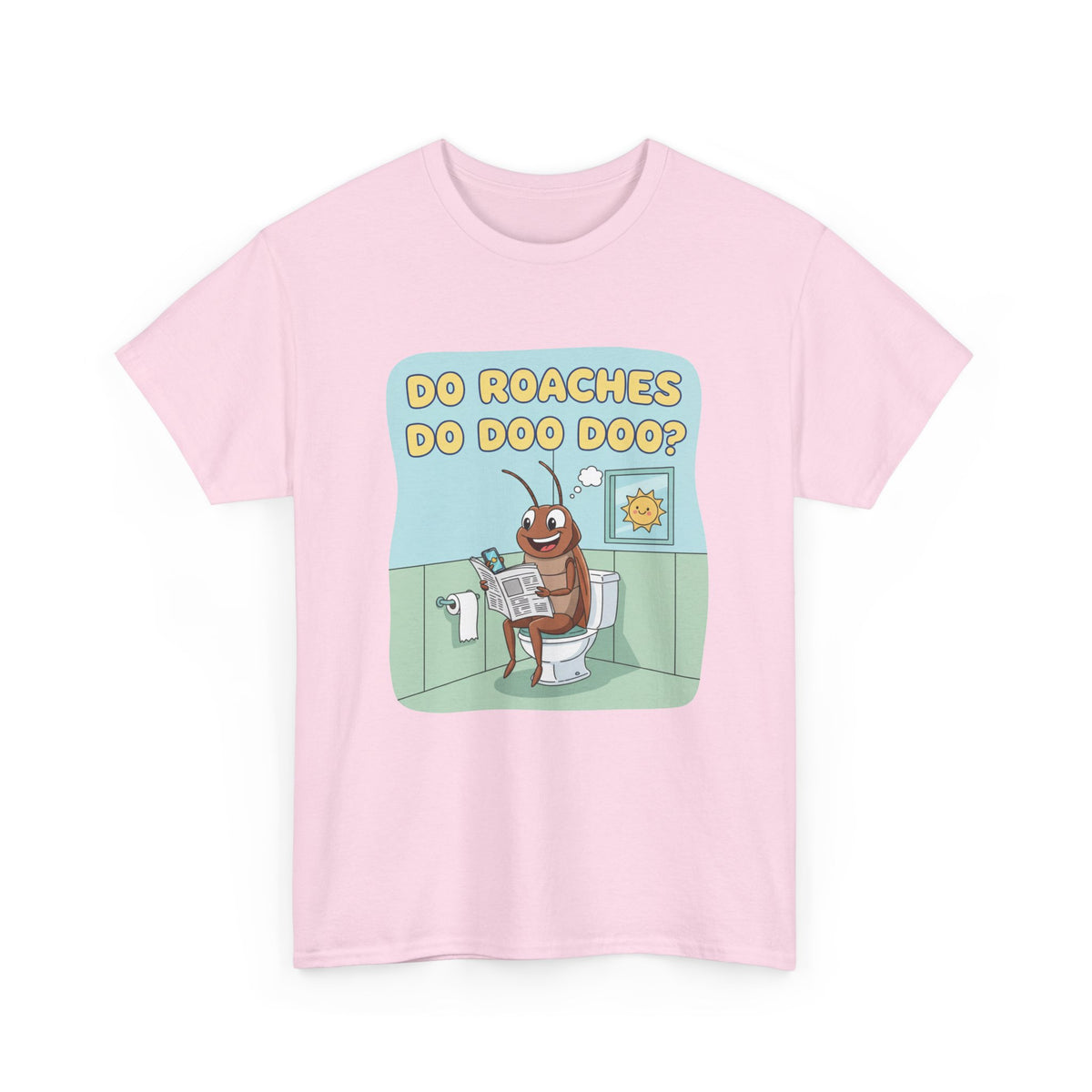 Do Roaches Do Doo Doo? Toilet Humor T-Shirt