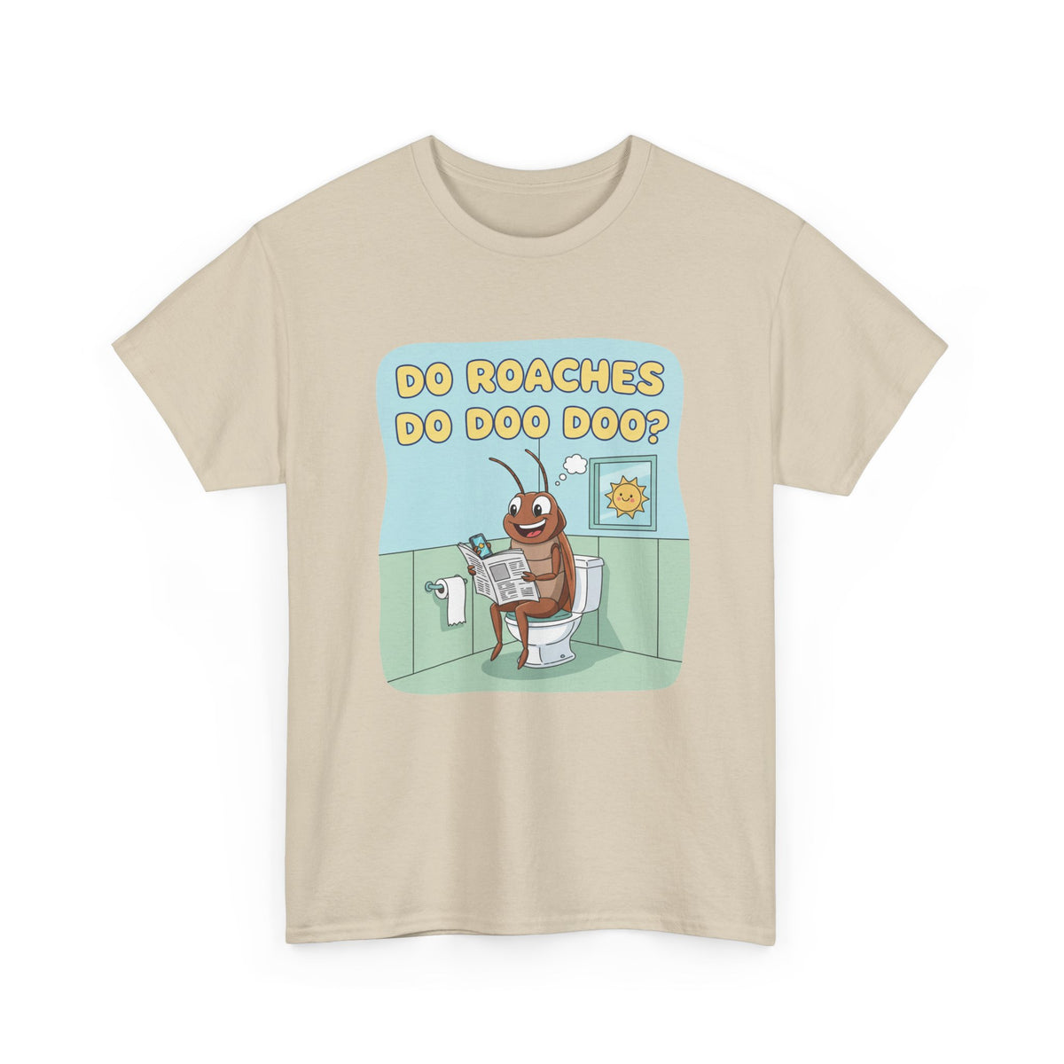 Do Roaches Do Doo Doo? Toilet Humor T-Shirt